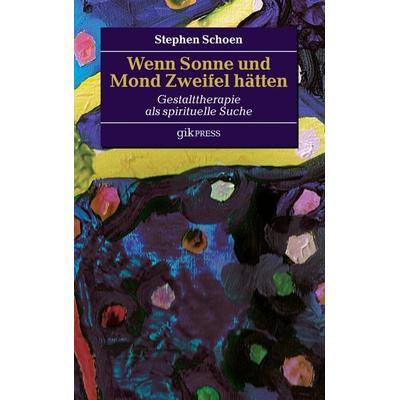 Wenn Sonne und Mond Zweifel hätten, Taschenbuch von Stephen Schoen, BoD – Books on Demand, 978-3-7392-4993-3