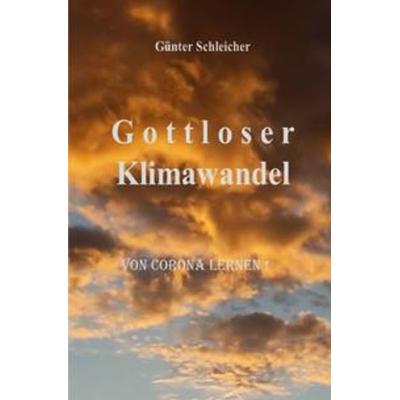 Gottloser Klimawandel, Taschenbuch von Günter Schleicher, Epubli, 978-3-7541-0721-8