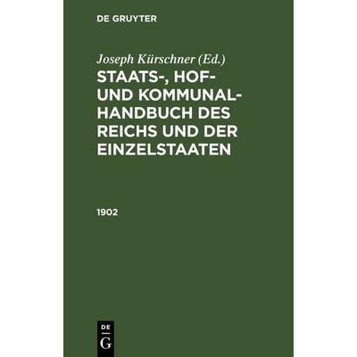 Staats-, Hof- und Kommunal-Handbuch des Reichs und der Einzelstaaten / 1902, Gebundene Ausgabe von , De Gruyter, 978-3-11-263979-5