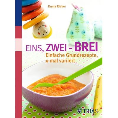 Eins, zwei - Brei!, Taschenbuch von Dunja Rieber, TRIAS