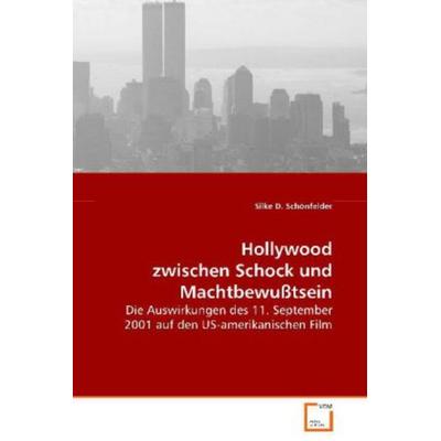 Schönfelder Silke D.: Hollywood zwischen Schock und Machtbew, Taschenbuch von Silke D. Schönfelder, VDM, 978-3-639-05642-6