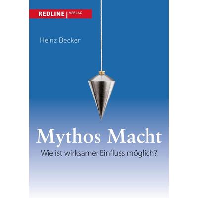 Mythos Macht, Taschenbuch von Heinz Becker, Redline, 978-3-86881-370-8