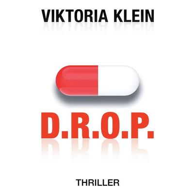 D.R.O.P., Taschenbuch von Viktoria Klein, BoD – Books on Demand, 978-3-7431-0218-7