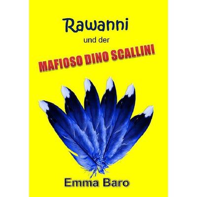 Rawanni / Rawanni und der Mafioso Dino Scallini, Taschenbuch von Emma Baro, Epubli, 978-3-7418-2161-5