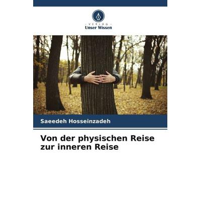 Von der physischen Reise zur inneren Reise, Taschenbuch von Saeedeh Hosseinzadeh, Verlag Unser Wissen, 978-620-5-93077-9