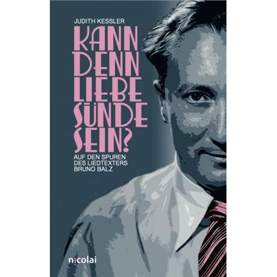 Kann denn Liebe Sünde sein?, Gebundene Ausgabe von Judith Kessler, Nicolai Verlag, 978-3-96476-141-5