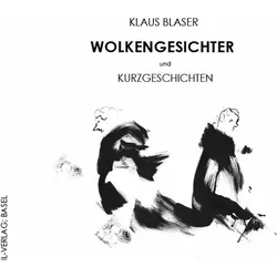 Wolkengesichter und Kurzgeschichten, Belletristik von Klaus Blaser