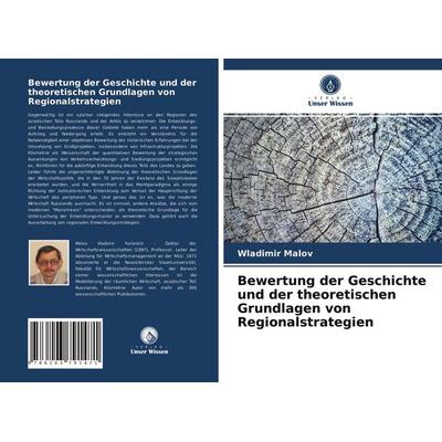 Bewertung der Geschichte und der theoretischen Grundlagen von Regionalstrategien, Taschenbuch von Wladimir Malov, Verlag Unser Wissen,