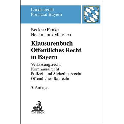 Klausurenbuch Öffentliches Recht in Bayern, Taschenbuch von Ulrich Becker,Andreas Funke,Dirk Heckmann,Gerrit Manssen, C.H. Beck, 978-3-406-83941-2