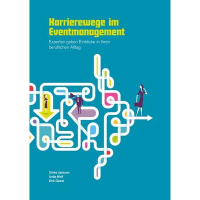 Karrierewege im Eventmanagement, Taschenbuch von Ulrike Jackson,Antje Wolf,Dirk Geest, BoD – Books on Demand, 978-3-7448-8238-5