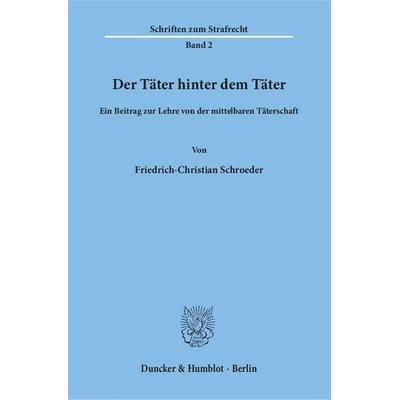 Der Täter hinter dem Täter., Taschenbuch von Friedrich-Christian Schroeder, Duncker & Humblot, 978-3-428-01370-8