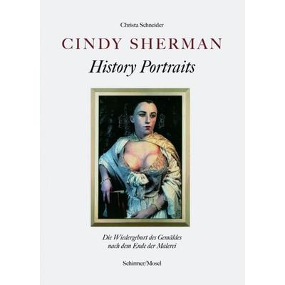 Cindy Sherman - History Portraits, Gebundene Ausgabe von Christa Schneider, Schirmer/Mosel, 978-3-8296-0595-3