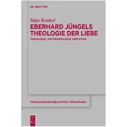 Eberhard Jüngels Theologie der Liebe, Fachbücher von Hajo Kenkel