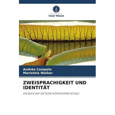 ZWEISPRACHIGKEIT UND IDENTITÄT, Taschenbuch von Andréa Campelo,Maristela Walker, Verlag Unser Wissen, 978-620-5-10280-0