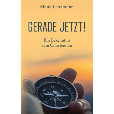 Gerade jetzt!, Taschenbuch von Klaus Leusmann, BoD – Books on Demand, 978-3-7693-3704-4