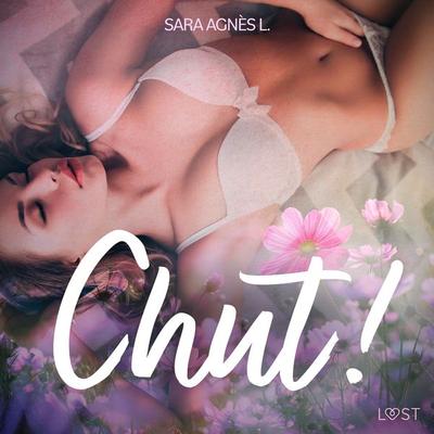 Chut ! – Une nouvelle érotique - Sara Agnès L., Audio, 9788726588026