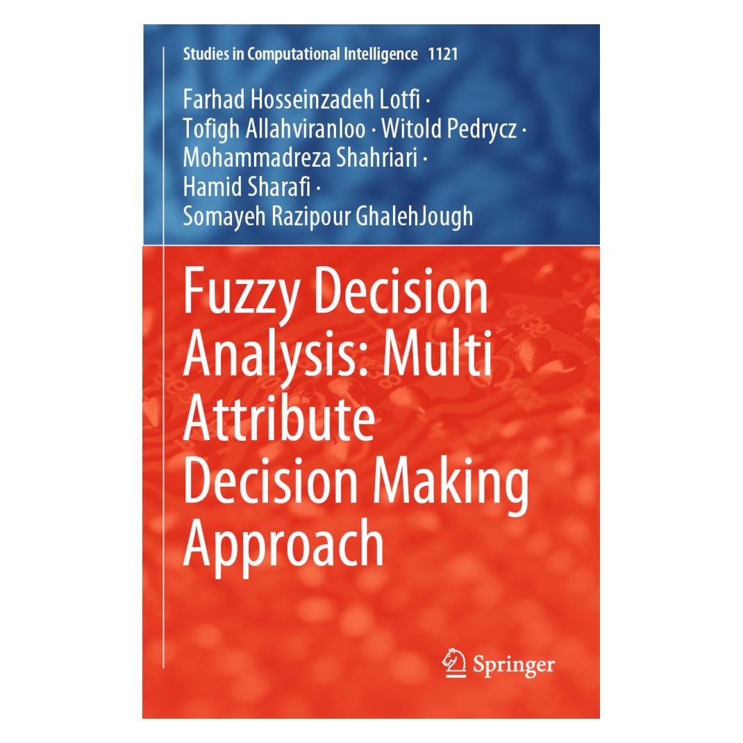 Springer Fuzzy Decision Analysis: Multi Attribute Decision Making Approach (Englisch, Softcover, Farhad Hosseinzadeh Lotfi, Hamid Sharafi, Mohammadreza Shahriari, Somayeh Razipour GhalehJough, Tofigh Allahviranloo, Witold Pedrycz) (57175386)