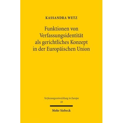 Funktionen von Verfassungsidentität als gerichtliches Konzept in der Europäischen Union, Taschenbuch von Kassandra Wetz, Mohr Siebeck,