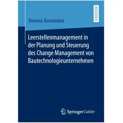 Leerstellenmanagement in der Planung und Steuerung des Change Management von Bautechnologieunte, Fachbücher von Dominic Bannholzer