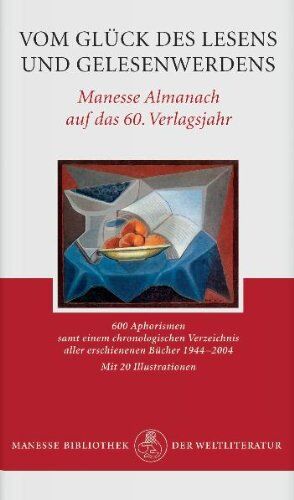 Vom Glück des Lesens und Gelesenwerdens. Manesse Almanach auf das 60. Verlagsjahr: 600 Aphorismen samt einem chronologischen Verzeichnis aller ... Verzeichnis aller erschienen Bücher 1944-2004 - Preis vom 09.10.2026 07:28:09 h