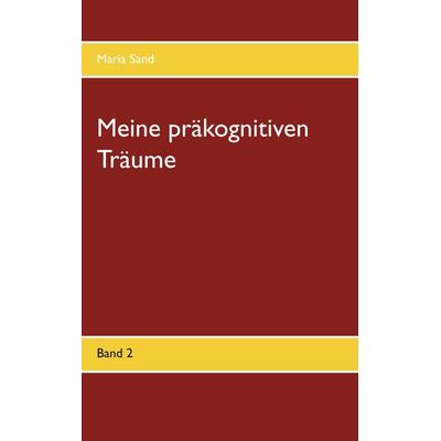 Meine präkognitiven Träume, Taschenbuch von Maria Sand, BoD – Books on Demand, 978-3-7528-0598-7