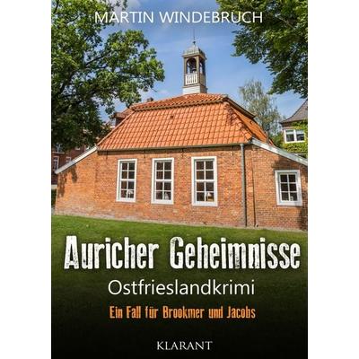 Auricher Geheimnisse. Ostfrieslandkrimi, Taschenbuch von Martin Windebruch, Klarant, 978-3-96586-524-2