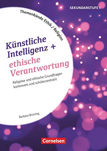 Barbara Brüning - Themenbände Religion und Ethik - Religiöse und ethische Grundfragen kontrovers und schülerzentriert - Klasse 5-10: Künstliche Intelligenz und ethische Verantwortung - Kopiervorlagen - Preis vom 09.10.2026 07:28:09 h