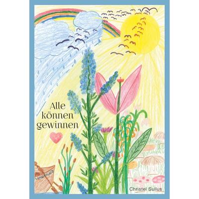 Alle können gewinnen, Taschenbuch von Christel Sullus, BoD – Books on Demand, 978-3-7504-0718-3