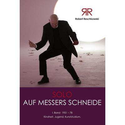 Robert Reschkowski Solo auf Messers Schneide, Gebundene Ausgabe von Robert Reschkowski, BoD – Books on Demand, 978-3-7504-3482-0