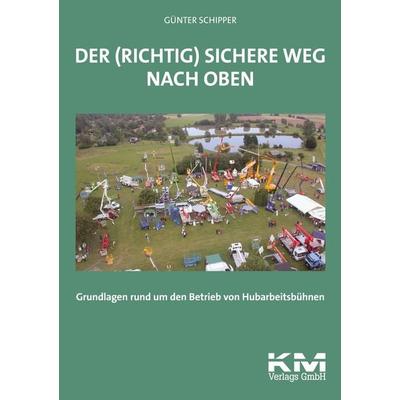 Der (richtig) sichere Weg nach oben, Taschenbuch von Günter Schipper, Km, 978-3-934518-06-3