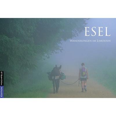 Esel - Wanderungen im Limousin, Taschenbuch von Jakob Maria Soedher, Verlag Edition Hochfeld, 978-3-9818025-5-9