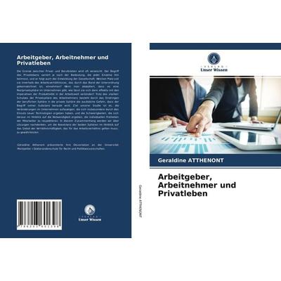Arbeitgeber, Arbeitnehmer und Privatleben, Taschenbuch von Géraldine Atthenont, Verlag Unser Wissen, 978-620-3-60139-8