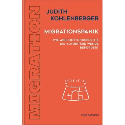 Migrationspanik, Gebundene Ausgabe von Judith Kohlenberger, Picus, 978-3-7117-3504-1
