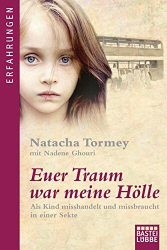Natacha Tormey - Euer Traum war meine Hölle: Als Kind misshandelt und missbraucht in einer Sekte - Preis vom 02.10.2026 23:42:20 h