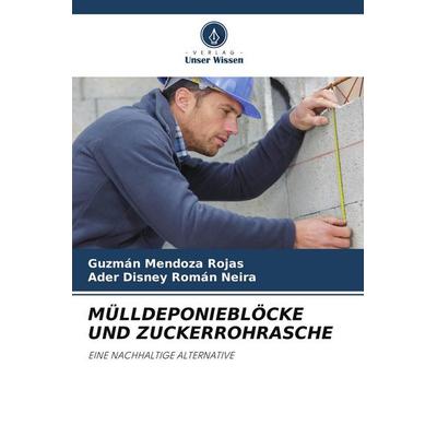 MÜLLDEPONIEBLÖCKE UND ZUCKERROHRASCHE, Taschenbuch von Guzmán Mendoza Rojas,Ader Disney Román Neira, Verlag Unser Wissen, 978-620-8-38495-1