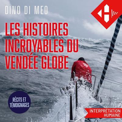 Les histoires incroyables du Vendée Globe - Dino Di Meo, Audio, 9791042902377