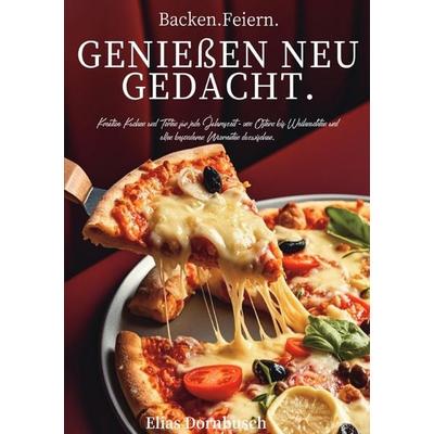 Backen. Feiern. Genießen neu gedacht., Taschenbuch von Elias Dornbusch, Epubli, 978-3-565-09025-9