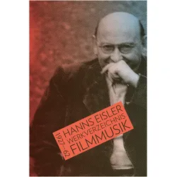 Hanns Eisler Werkverzeichnis Filmmusik 1927-1962, Sachbücher von Internationale Hanns Eisler Gesellschaft e. V. (IHEG)