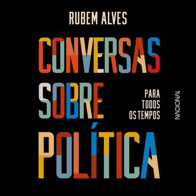 Conversas sobre política para todos os tempos - Rubem Alves, Audio, 9786558810513