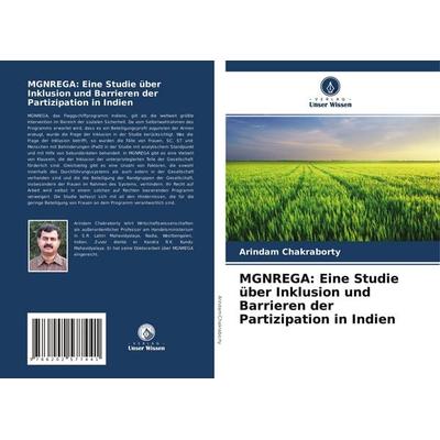 MGNREGA: Eine Studie über Inklusion und Barrieren der Partizipation in Indien, Taschenbuch von Arindam Chakraborty, Verlag Unser Wissen,