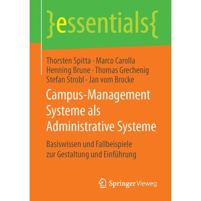 Campus-Management Systeme als Administrative Systeme, Taschenbuch von Thorsten Spitta,Marco Carolla,Henning Brune,Thomas Grechenig,Stefan Strobl,