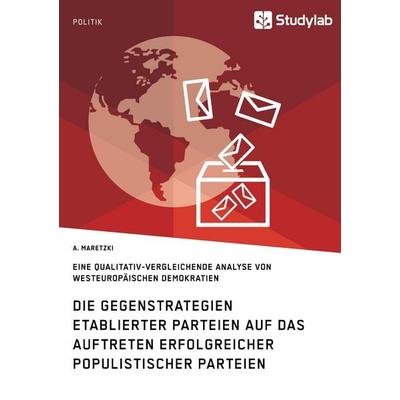 Die Gegenstrategien etablierter Parteien auf das Auftreten erfolgreicher populistischer Parteien, Taschenbuch von A. Maretzki, Studylab,