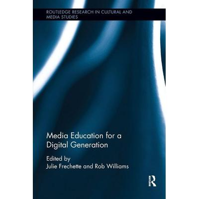 Media Education for a Digital Generation, Taschenbuch von Julie (Worcester State University, Usa) Frechette, Taylor & Francis, 978-0-8153-8641-4