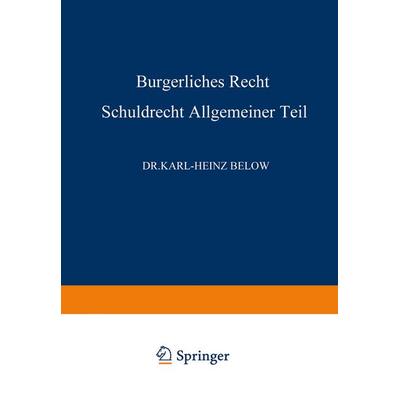 Bürgerliches Recht Schuldrecht, Allgemeiner Teil, Taschenbuch von Karl-Heinz Below, Betriebswirtschaftlicher Verlag Gabler, 978-3-663-00461-5