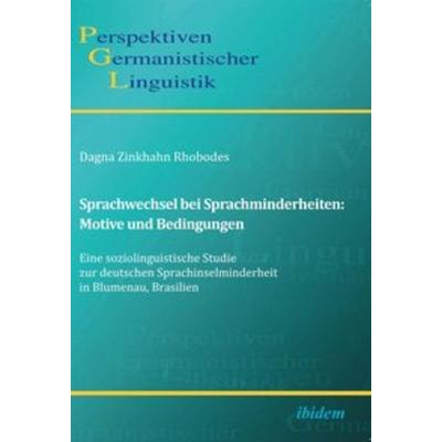 Sprachwechsel bei Sprachminderheiten: Motive und Bedingungen, Taschenbuch von Dagna Zinkhahn Rhobodes, Ibidem, 978-3-8382-0344-7