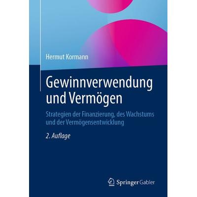 Gewinnverwendung und Vermögen, Gebundene Ausgabe von Hermut Kormann, Springer Fachmedien Wiesbaden GmbH, 978-3-658-49385-1