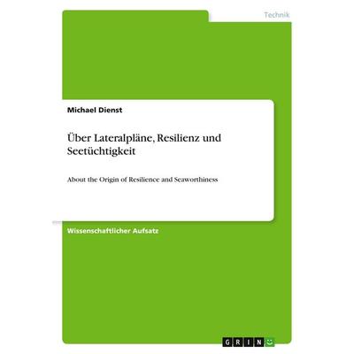 Über Lateralpläne, Resilienz und Seetüchtigkeit, Taschenbuch von Michael Dienst, GRIN, 978-3-668-65530-0