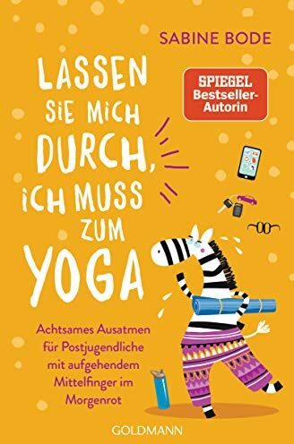 Sabine Bode - Lassen Sie mich durch, ich muss zum Yoga: Achtsames Ausatmen für Postjugendliche mit aufgehendem Mittelfinger im Morgenrot - Preis vom 14.10.2026 23:07:16 h