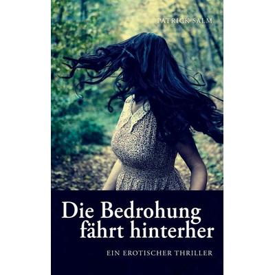Die Bedrohung fährt hinterher, Taschenbuch von Patrick Salm, BoD – Books on Demand, 978-3-7597-1460-2