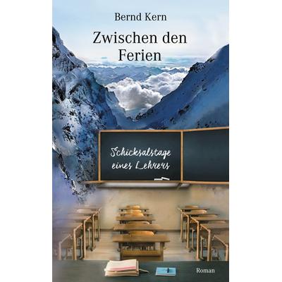 Zwischen den Ferien, Taschenbuch von Bernd Kern, BoD – Books on Demand, 978-3-7519-5897-4